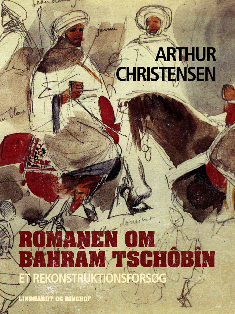 Romanen om Bahrâm Tschôbîn. Et rekonstruktionsforsøg