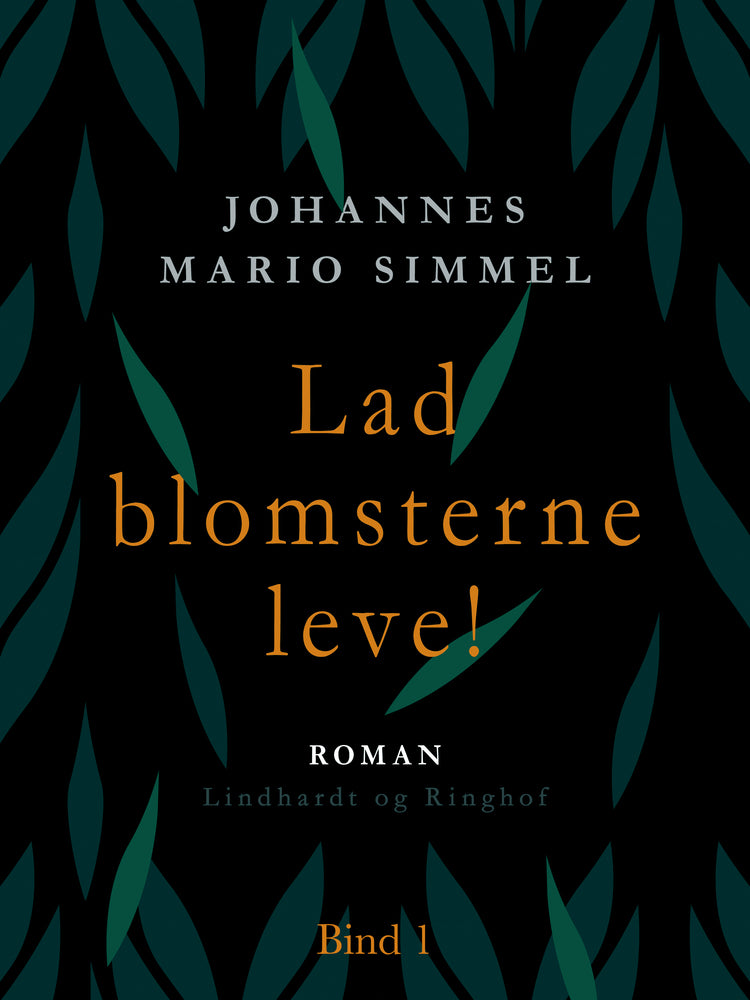 Lad blomsterne leve! - Bind 1