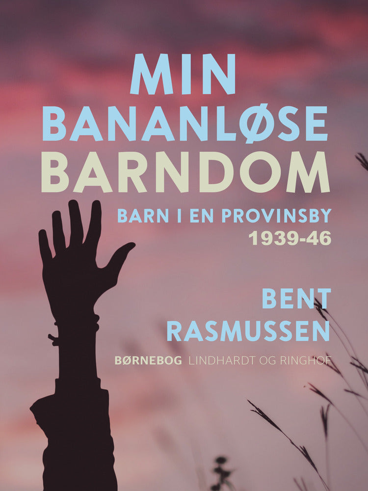Min bananløse barndom. Barn i en provinsby 1939-46