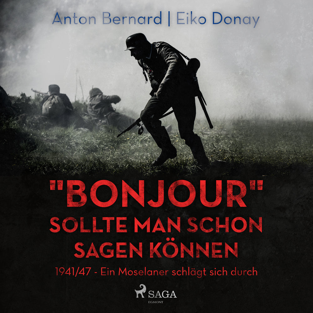 "Bonjour" sollte man schon sagen können - 1941/47 - Ein Moselaner schlägt sich durch