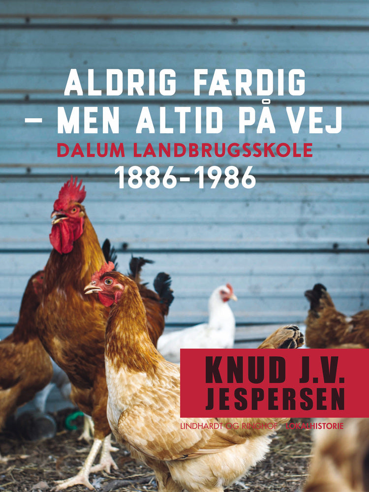 Aldrig færdig - men altid på vej. Dalum landbrugsskole 1886-1986