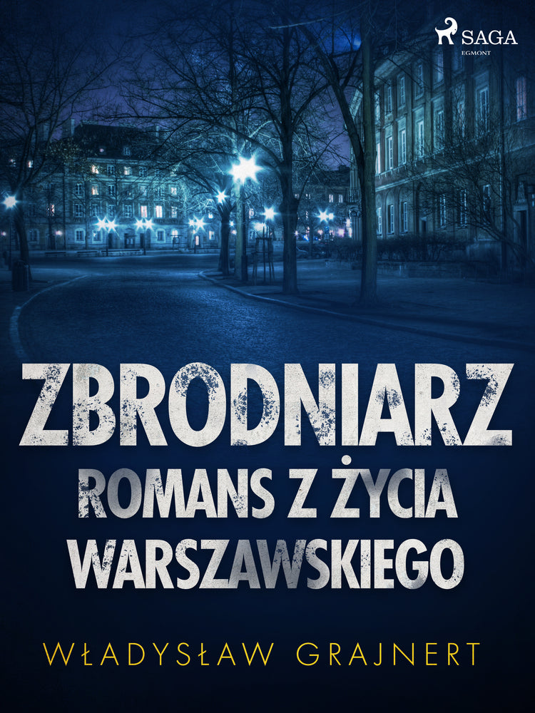Zbrodniarz. Romans z życia warszawskiego