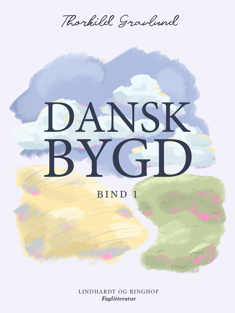 Dansk bygd. Bind 1