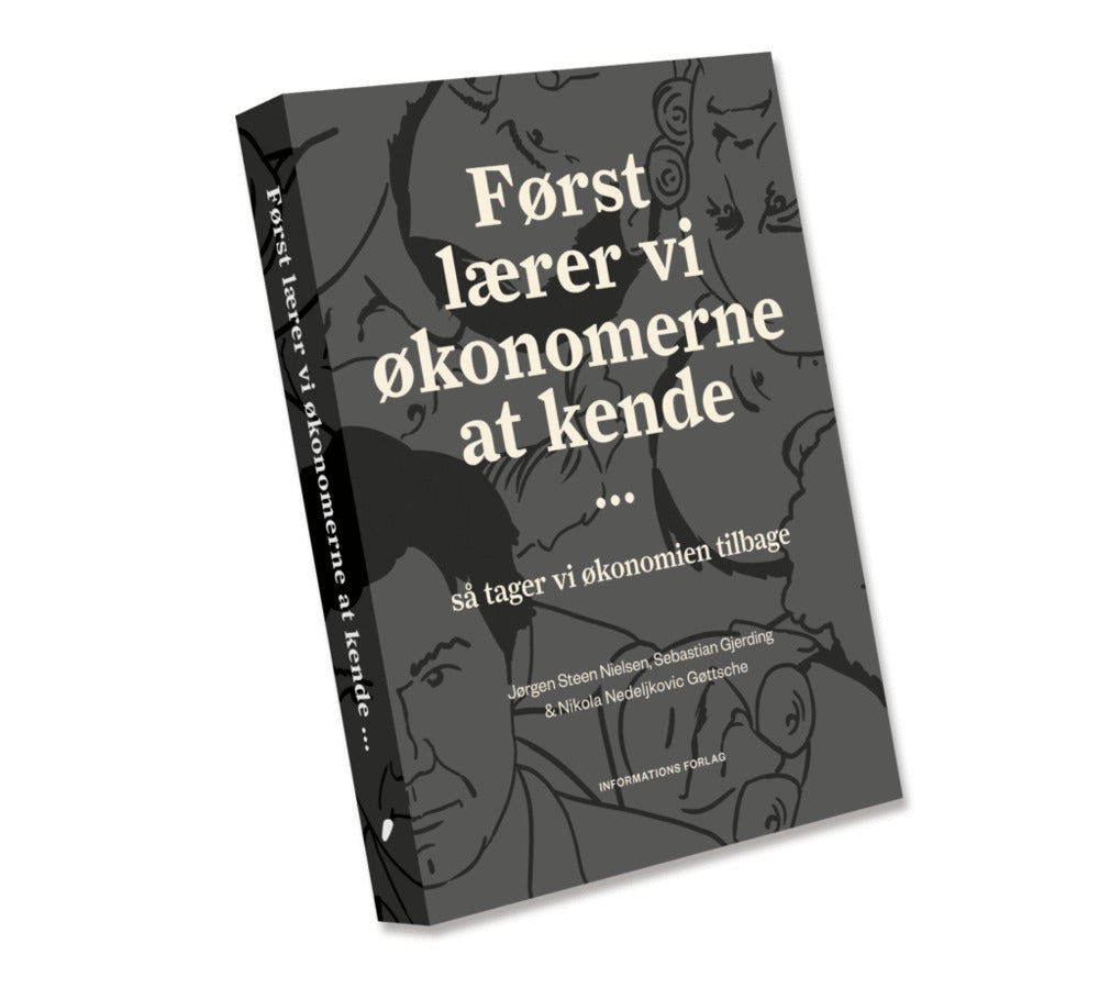 Først lærer vi økonomerne at kende … så tager vi økonomien tilbage
