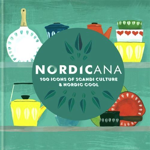 D1 Nordicana: 100 Icons of Scandi Culture & Nordic Cool