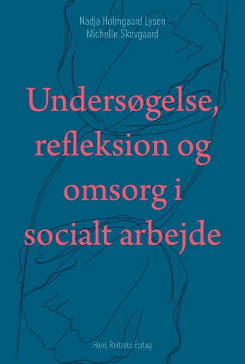 Undersøgelse, refleksion og omsorg i socialt arbejde