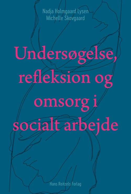 Undersøgelse, refleksion og omsorg i socialt arbejde