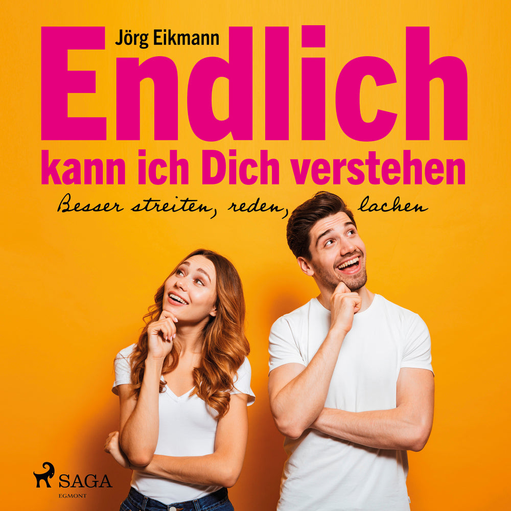 Endlich kann ich Dich verstehen - Besser streiten, reden, lachen