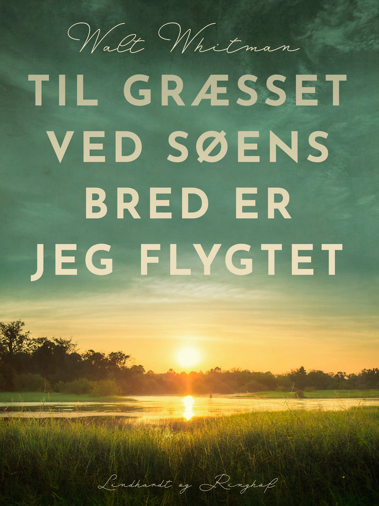 Til græsset ved søens bred er jeg flygtet