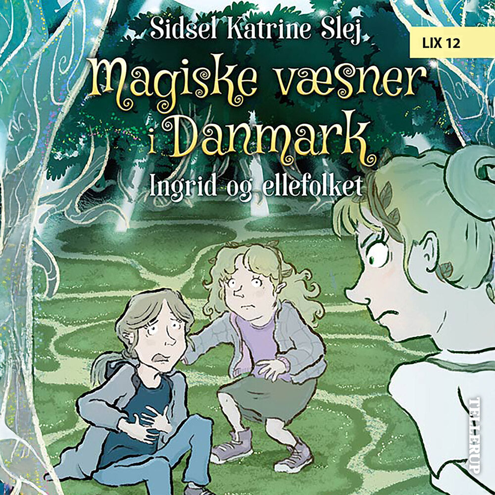Magiske væsner i Danmark #5: Ingrid og ellefolket - Magiske væsner i Danmark