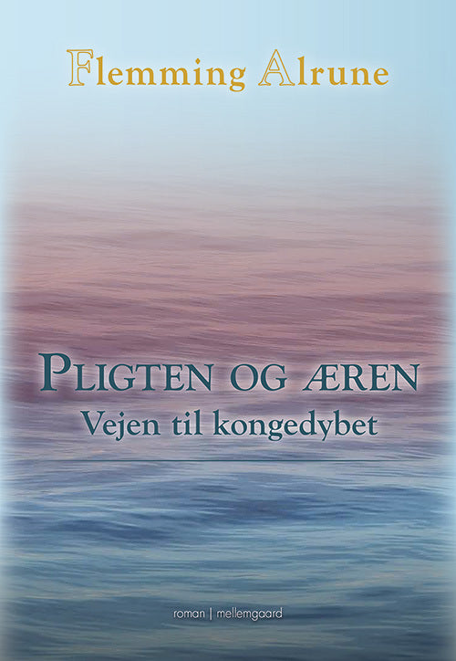 Pligten og æren - Vejen mod Kongedybet