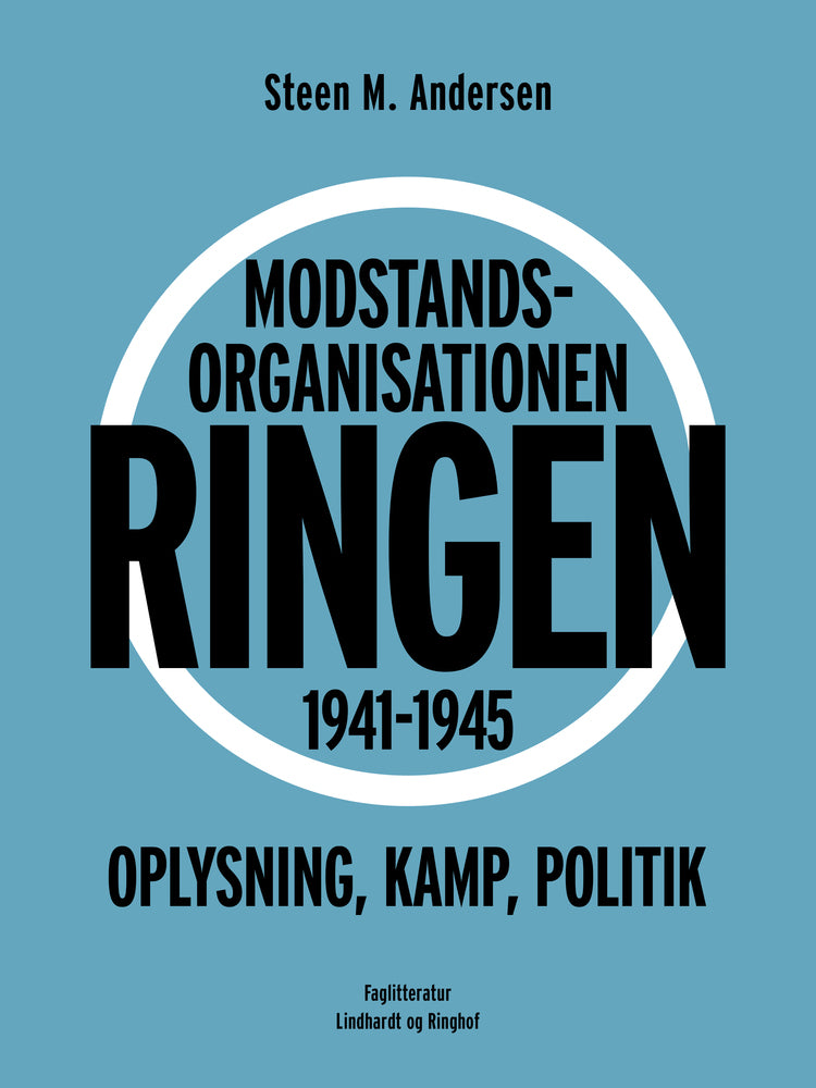 Modstandsorganisationen Ringen 1941-1945. Oplysning, kamp, politik