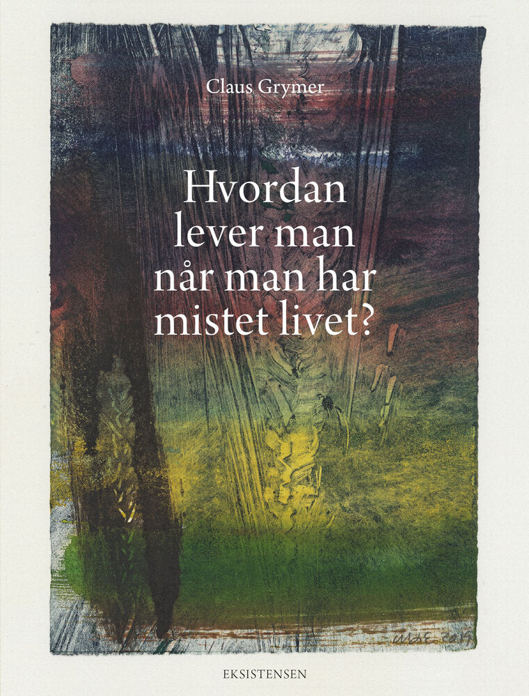 Hvordan lever man når man har mistet livet?