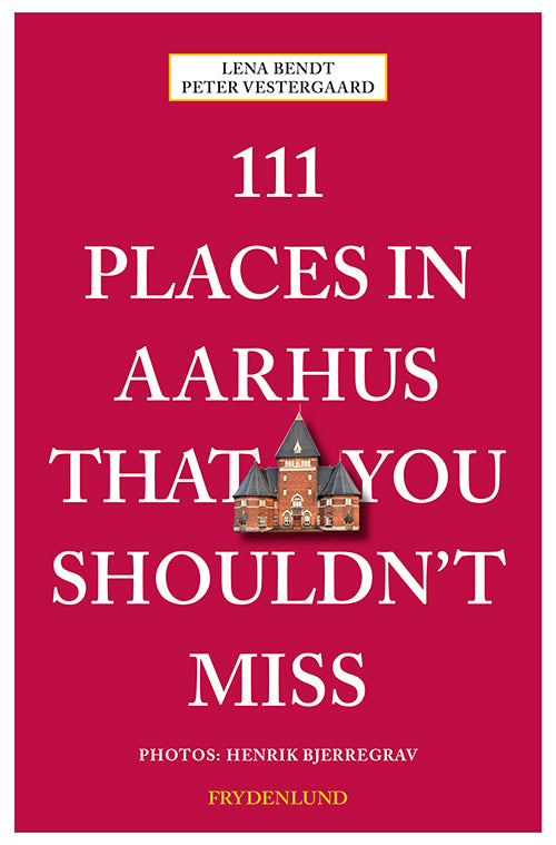 111 places in Aarhus that you shouldn't miss