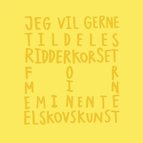Jeg vil gerne tildeles ridderkorset for min eminente elskovskunst