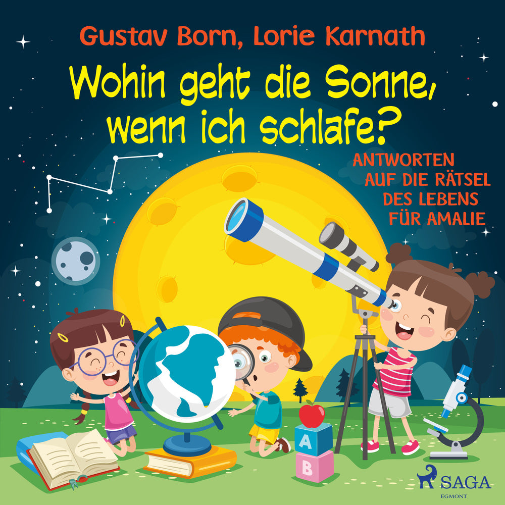 Wohin geht die Sonne, wenn ich schlafe? - Antworten auf die Rätsel des Lebens für Amalie