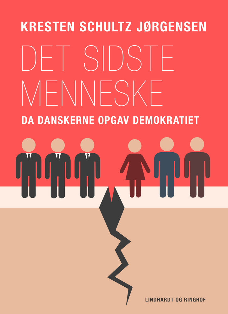Det sidste menneske. Da danskerne opgav demokratiet
