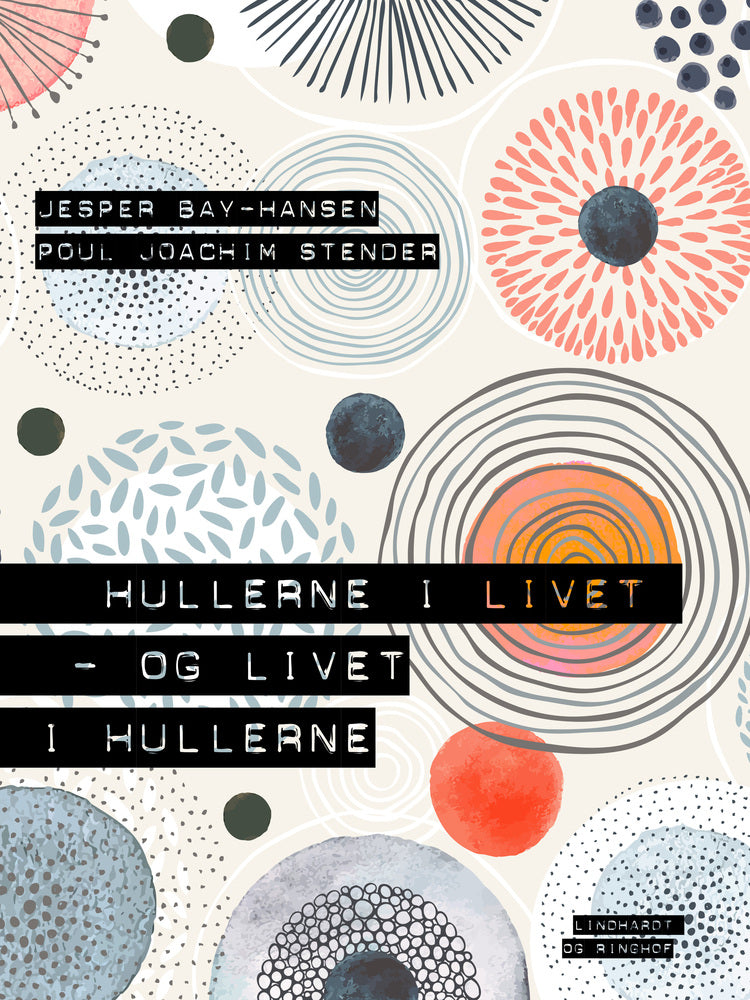 Hullerne i livet - og livet i hullerne