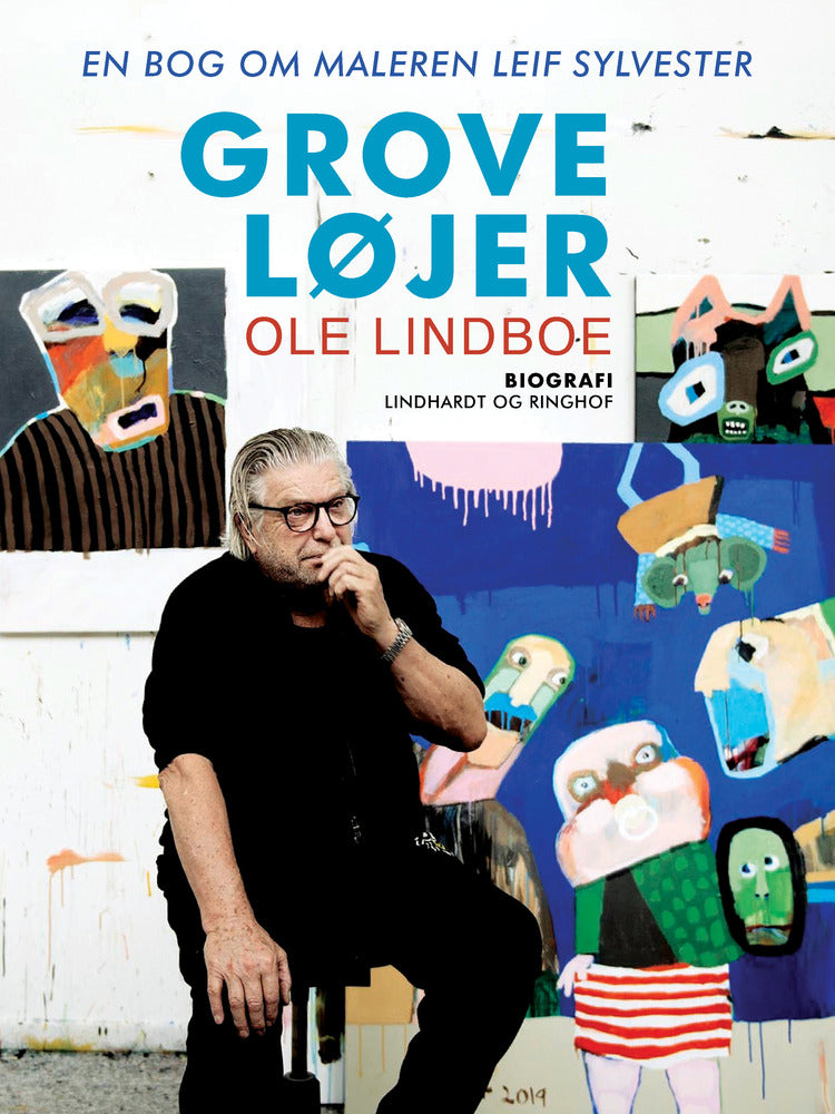 Grove løjer. En bog om maleren Leif Sylvester