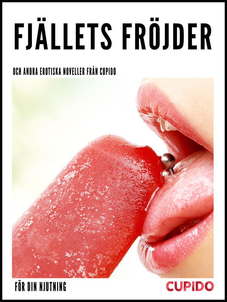Fjällets fröjder - och andra erotiska noveller från Cupido