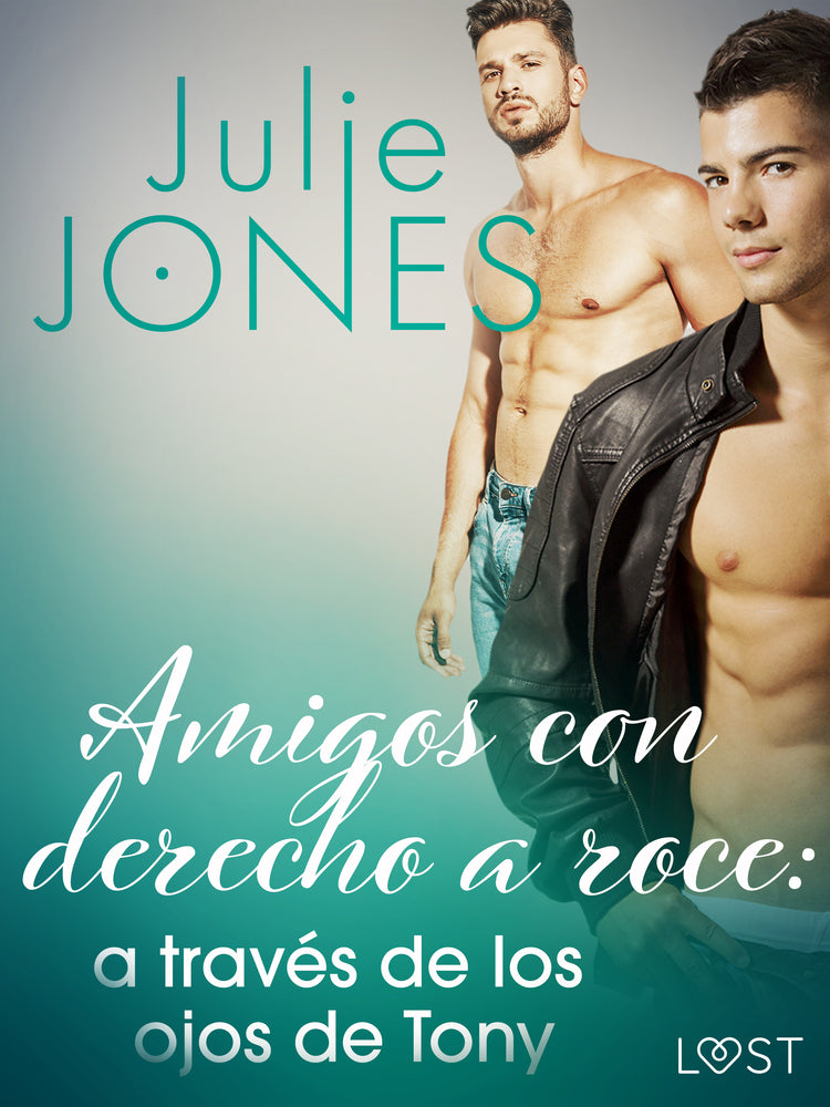 Amigos con derecho a roce: a través de los ojos de Tony