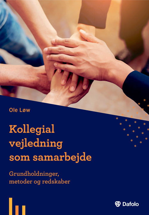 Kollegial vejledning som samarbejde - grundholdninger, metoder og redskaber