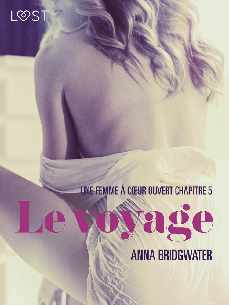 Le voyage, Une femme à cœur ouvert chapitre 5 - Une nouvelle érotique