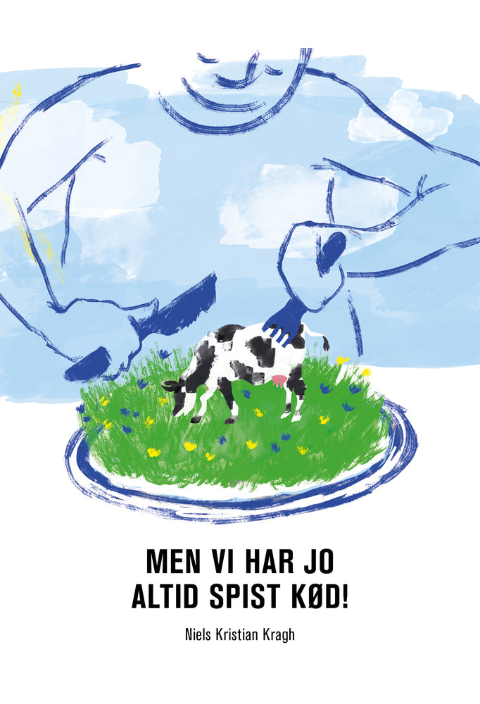 Men vi har jo altid spist kød!