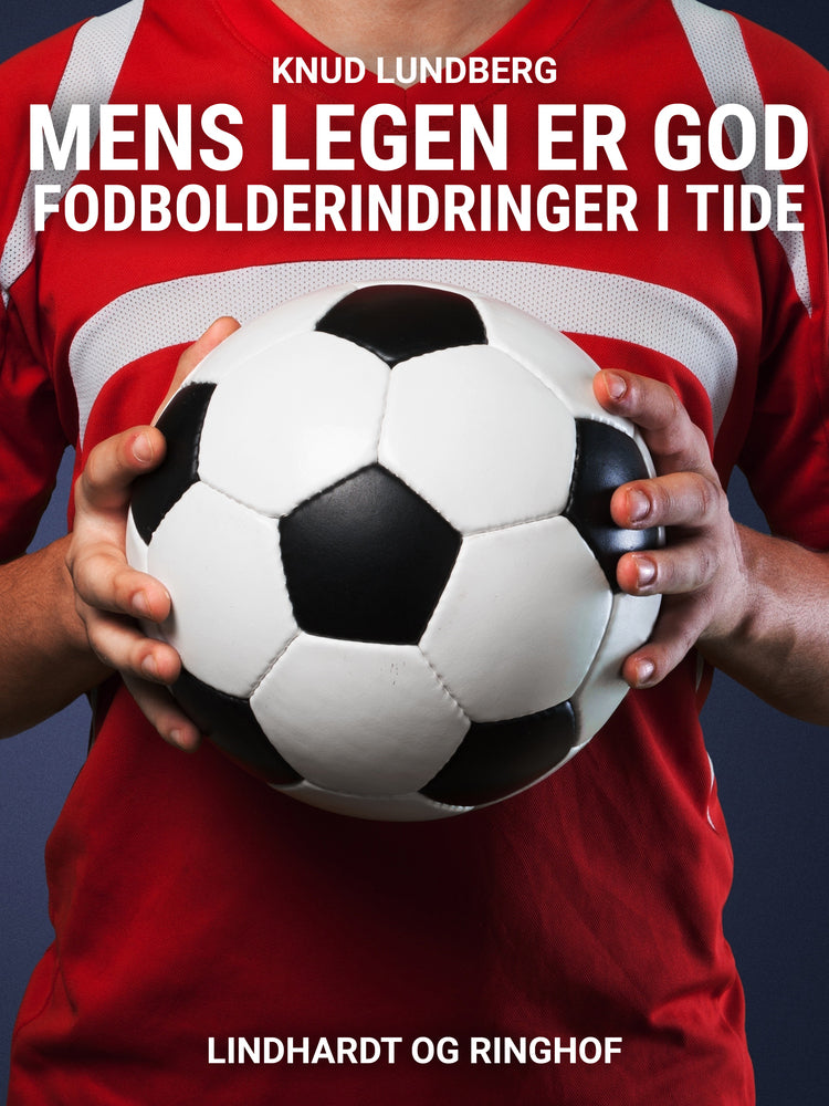Mens legen er god. Fodbolderindringer i tide