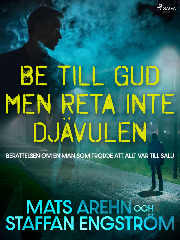 Be till Gud men reta inte djävulen: berättelsen om en man som trodde att allt var till salu