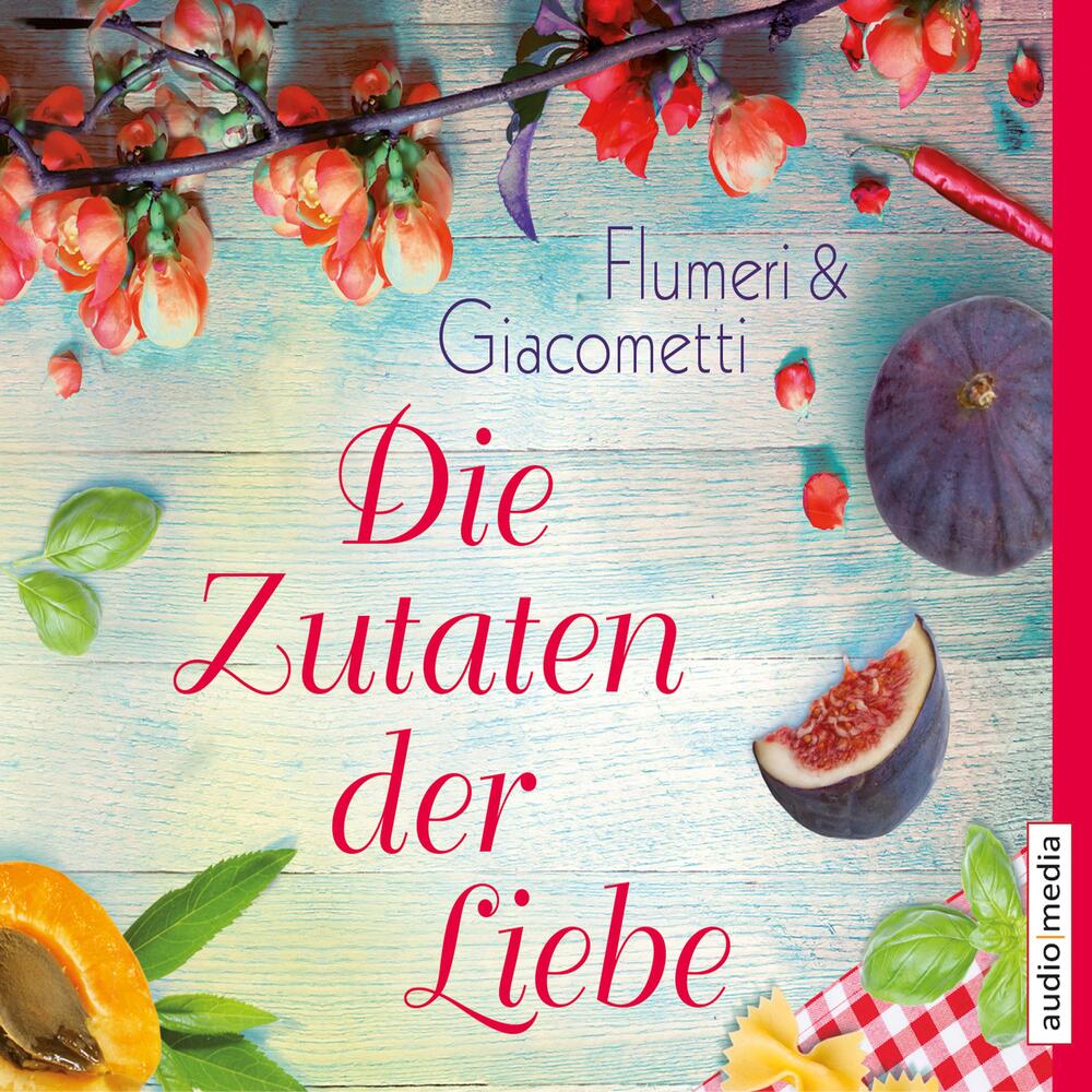 Die Zutaten der Liebe (ungekürzt)