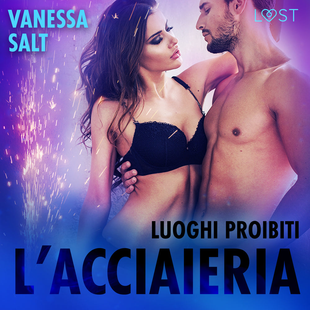 Luoghi proibiti: l’acciaieria - Breve racconto erotico