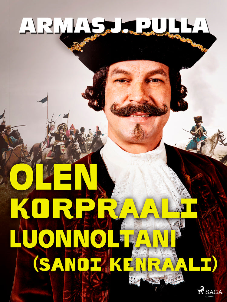 Olen korpraali luonnoltani (sanoi kenraali)