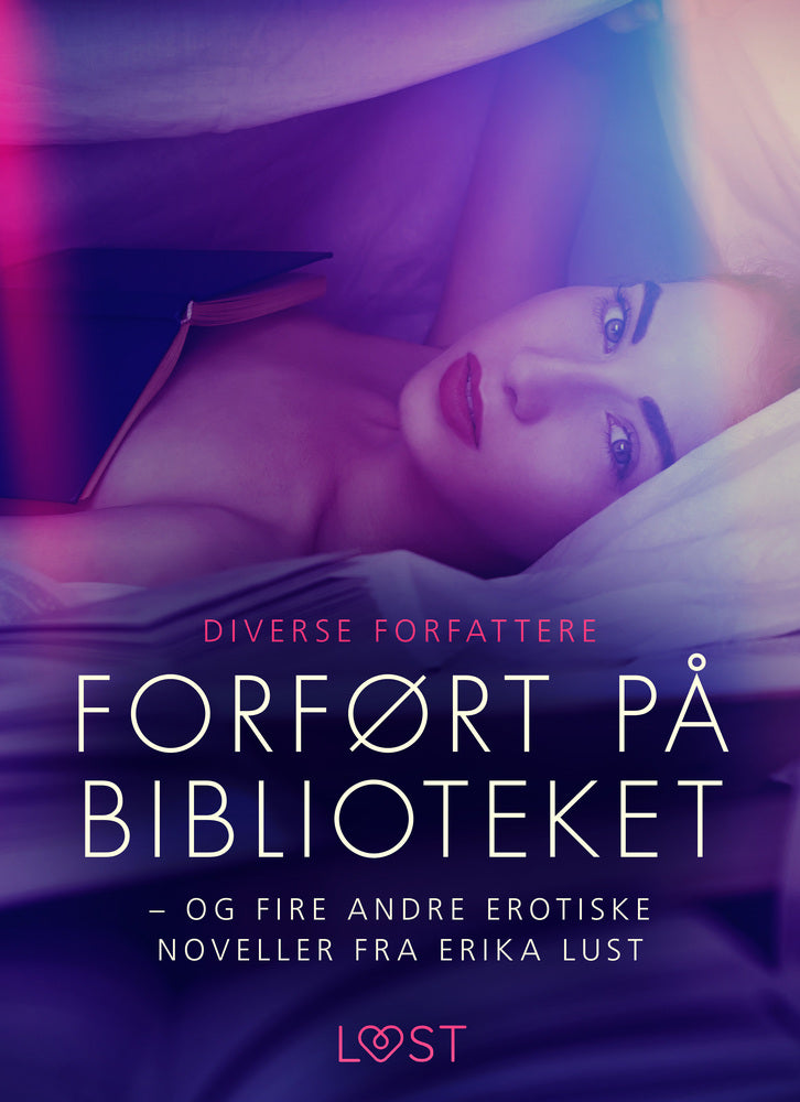 Forført på biblioteket – og fire andre erotiske noveller fra Erika Lust