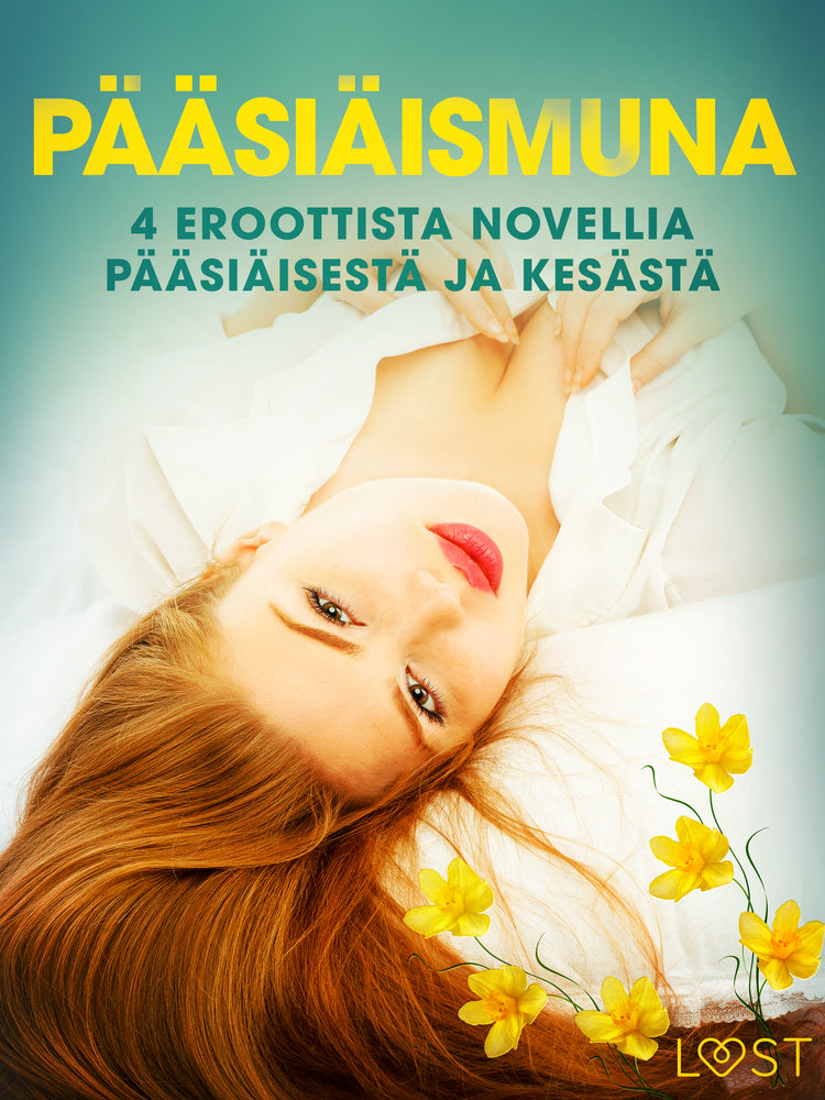 Pääsiäismuna - 4 eroottista novellia pääsiäisestä ja kesästä
