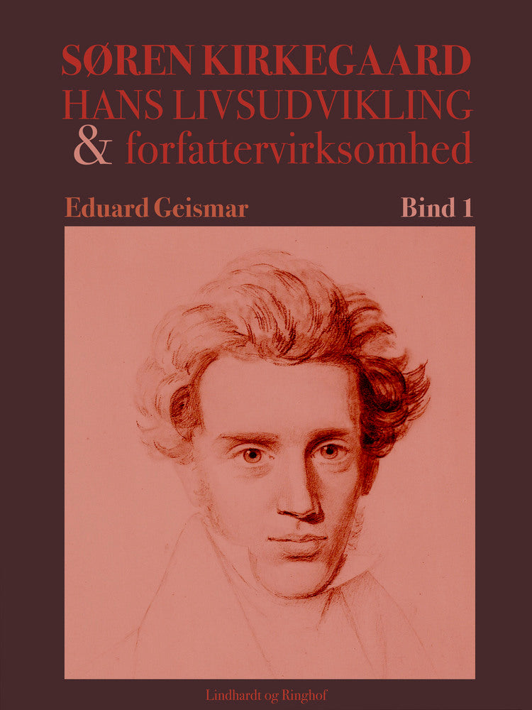 Søren Kierkegaard. Hans livsudvikling og forfattervirksomhed. Bind 1