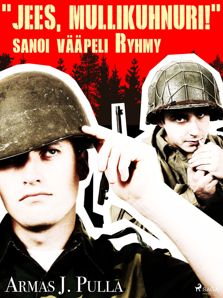 "Jees, mullikuhnuri!" sanoi vääpeli Ryhmy