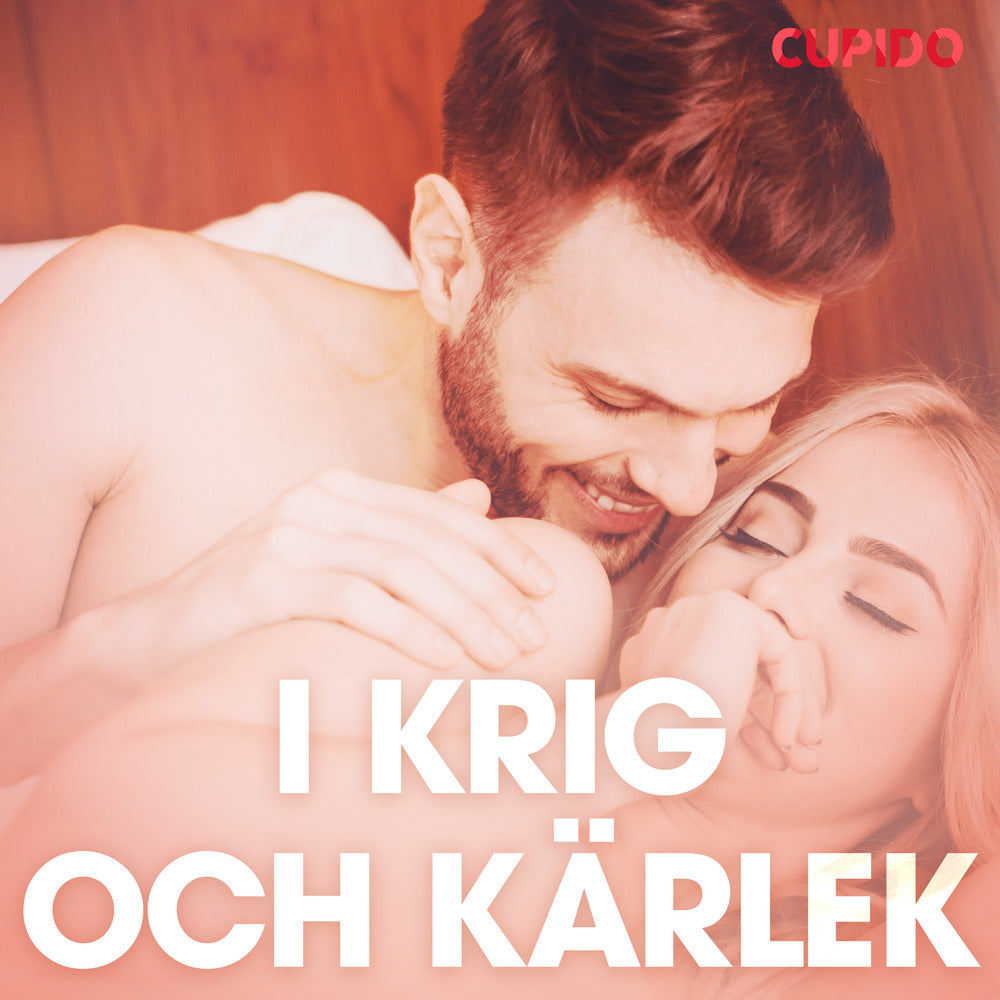 I krig och kärlek – erotiska noveller