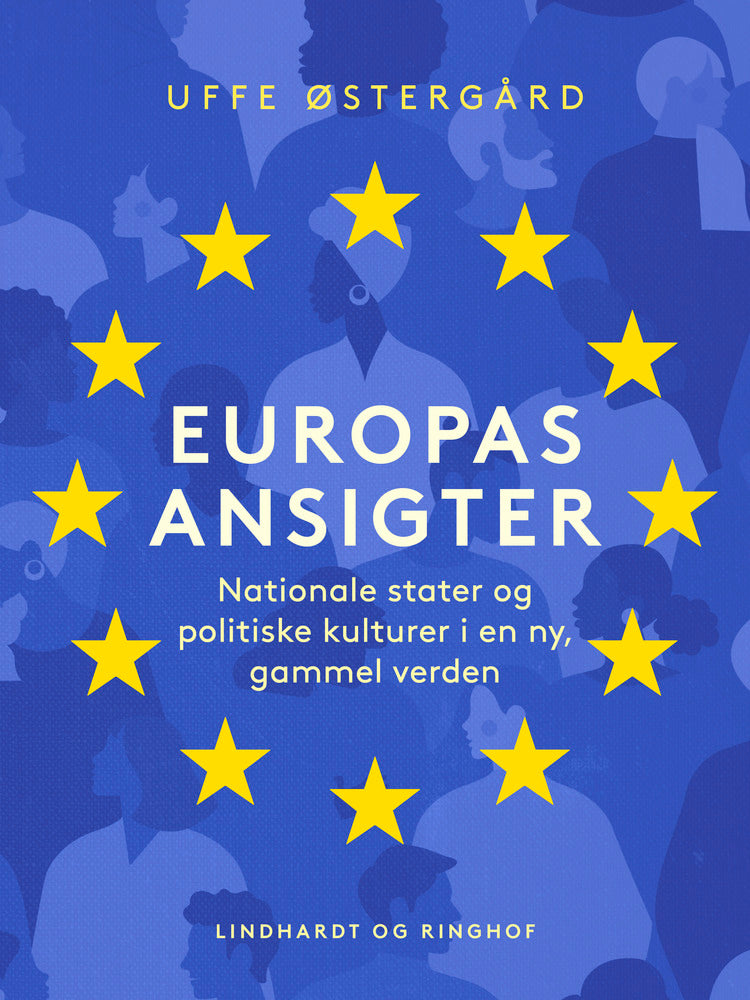 Europas ansigter. Nationale stater og politiske kulturer i en ny, gammel verden