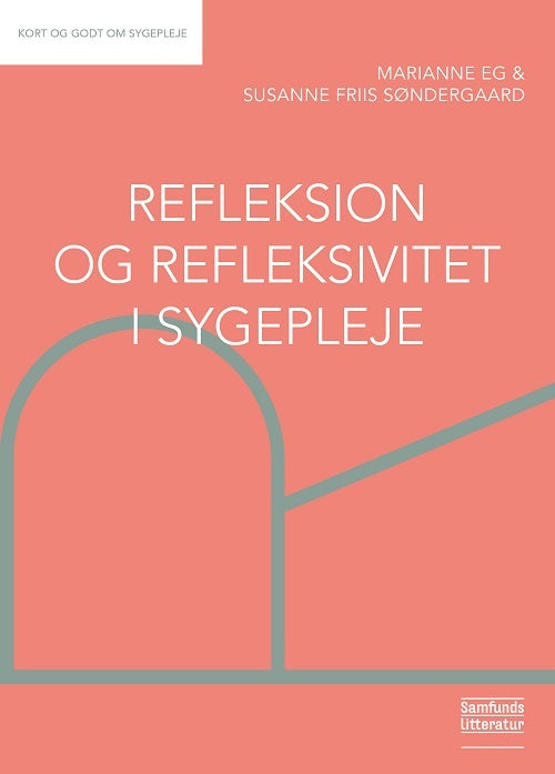 Refleksion og refleksivitet i sygepleje