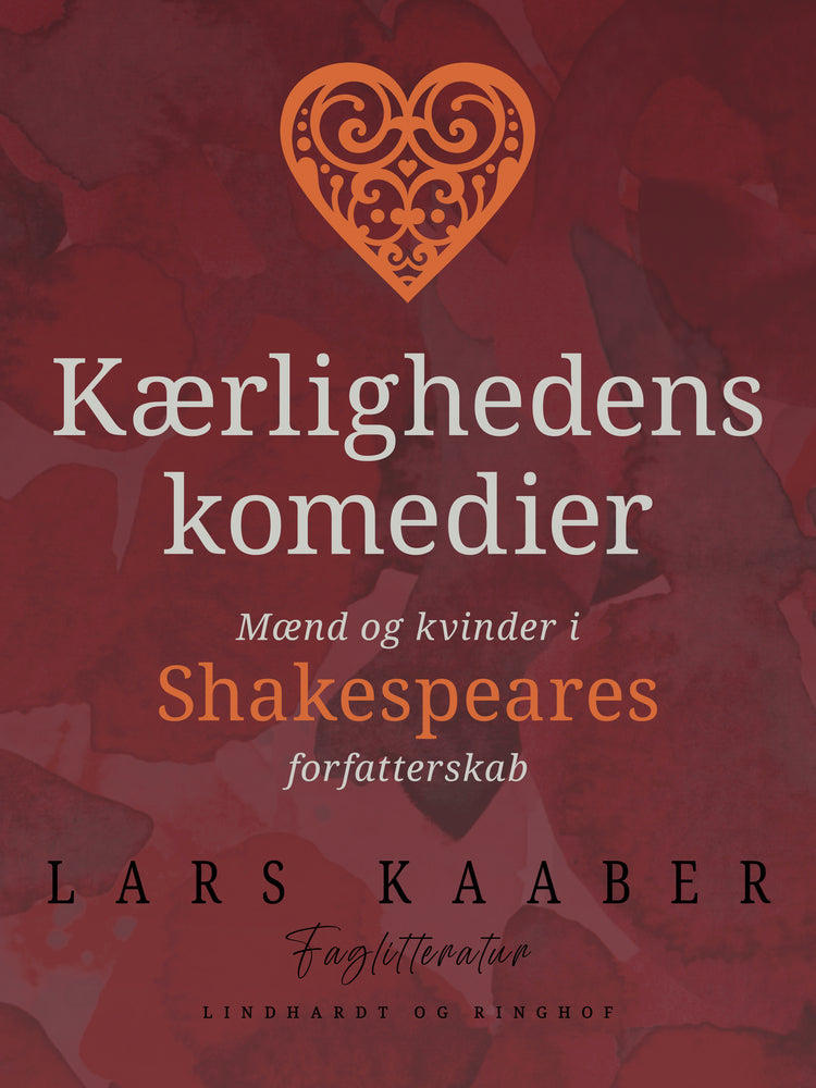Kærlighedens komedier. Mænd og kvinder i Shakespeares forfatterskab