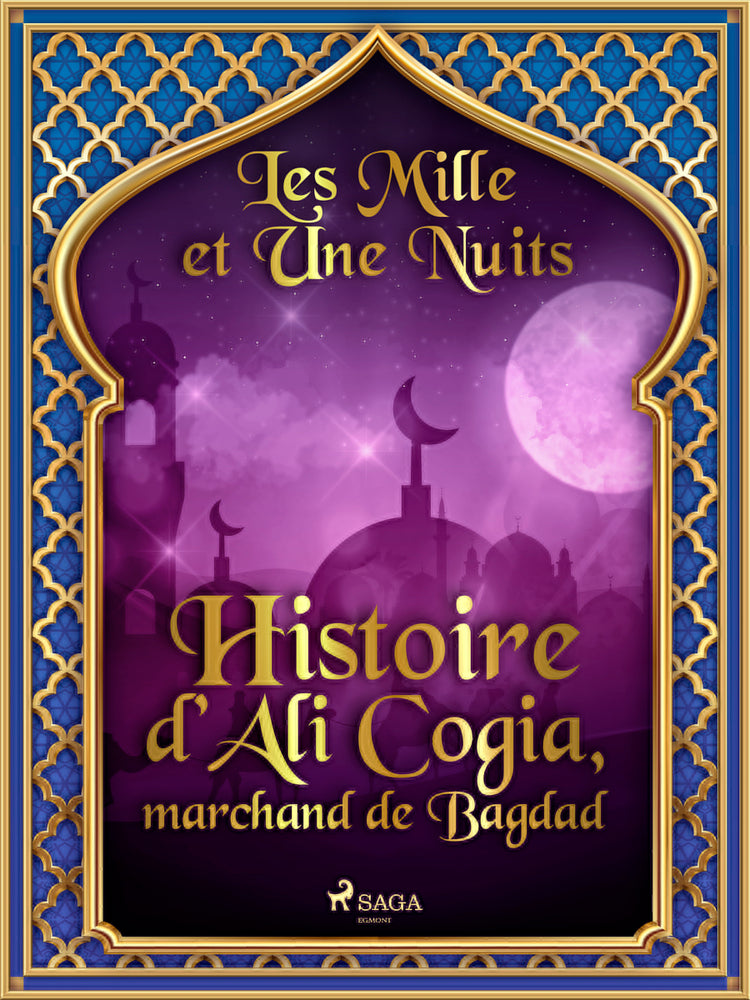 Histoire d’Ali Cogia, marchand de Bagdad
