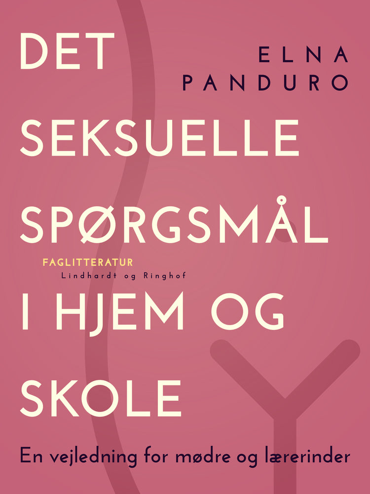 Det seksuelle spørgsmål i hjem og skole. En vejledning for mødre og lærerinder