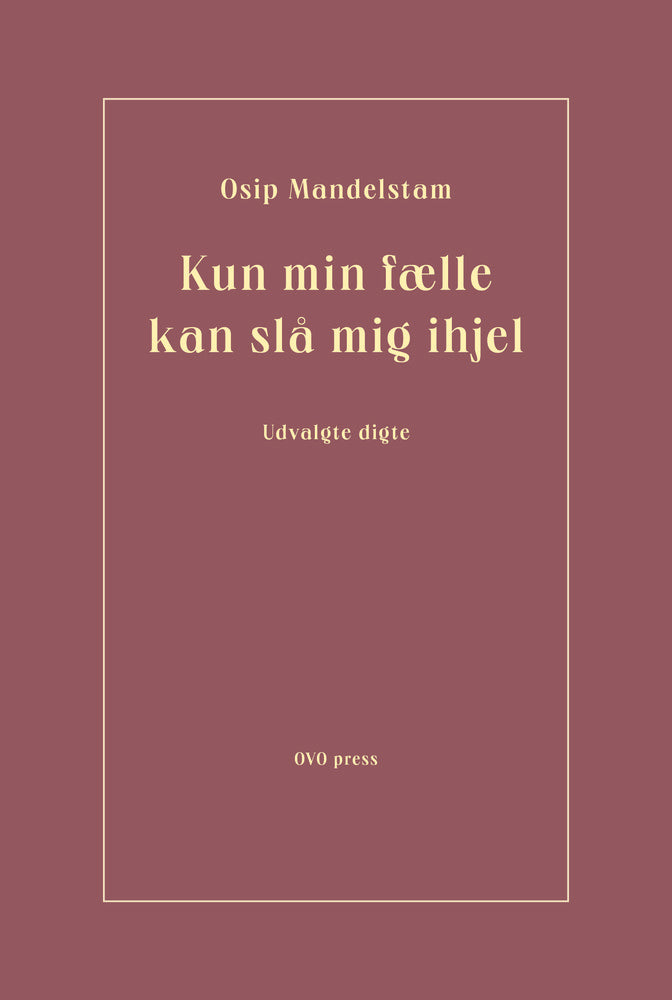 Kun min fælle kan slå mig ihjel