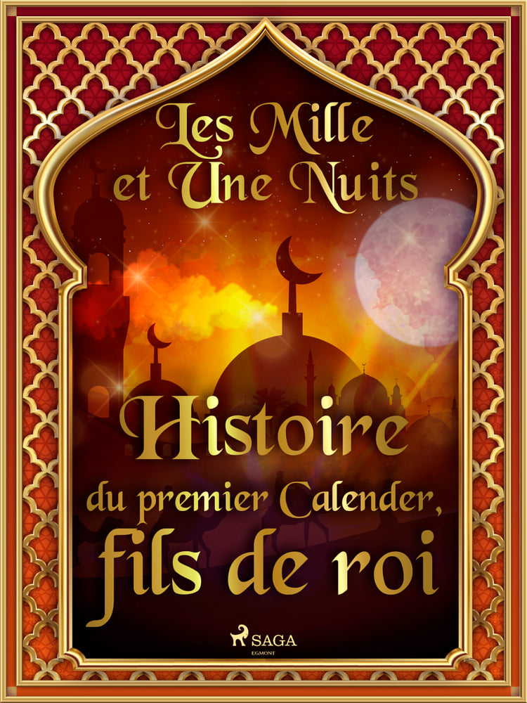 Histoire du premier Calender, fils de roi