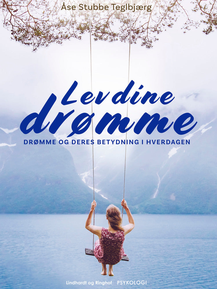 Lev dine drømme. Drømme og deres betydning i hverdagen