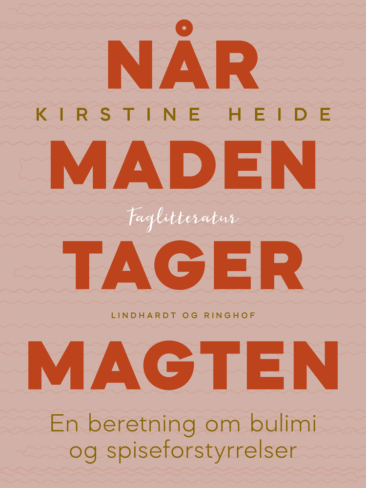 Når maden tager magten. En beretning om bulimi og spiseforstyrrelser