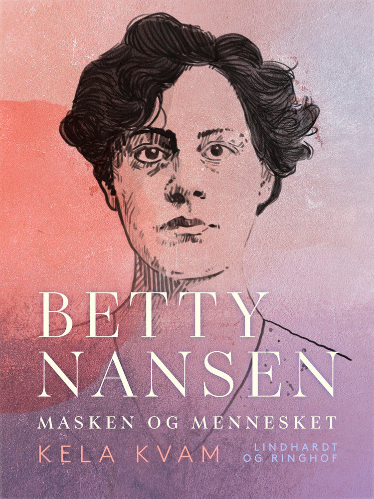 Betty Nansen. Masken og mennesket