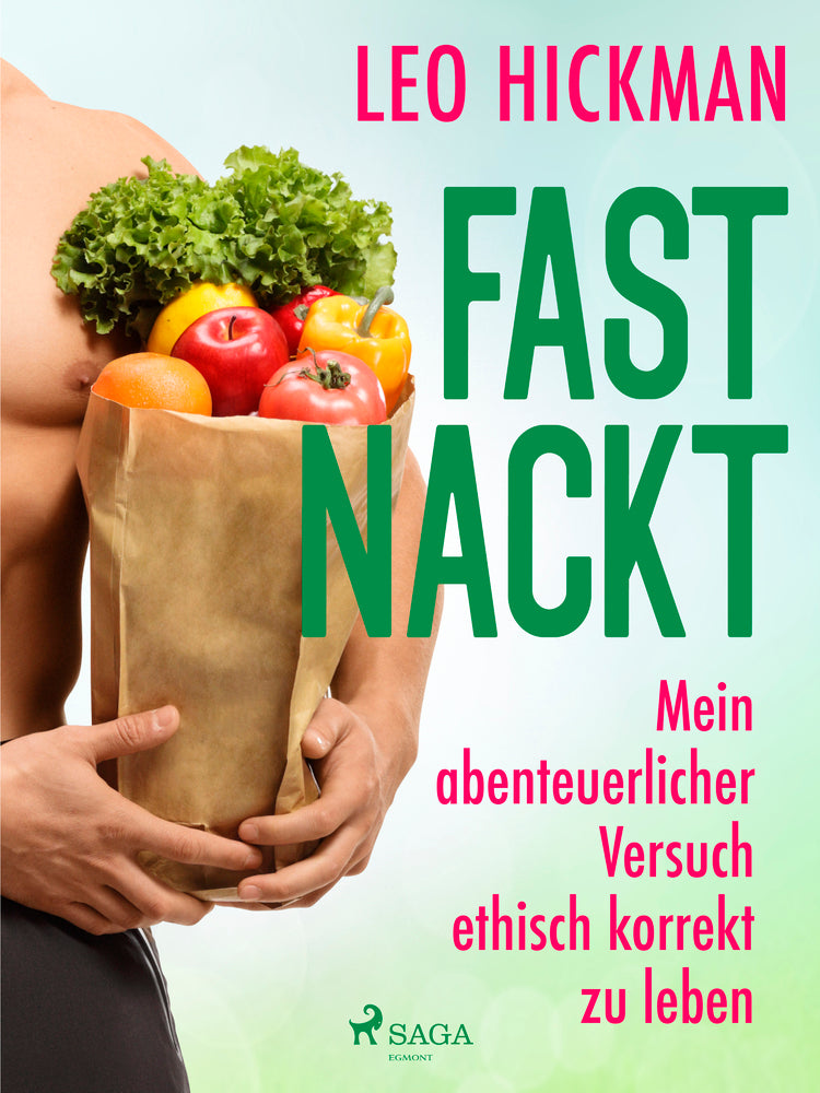 Fast nackt - Mein abenteuerlicher Versuch, ethisch korrekt zu leben