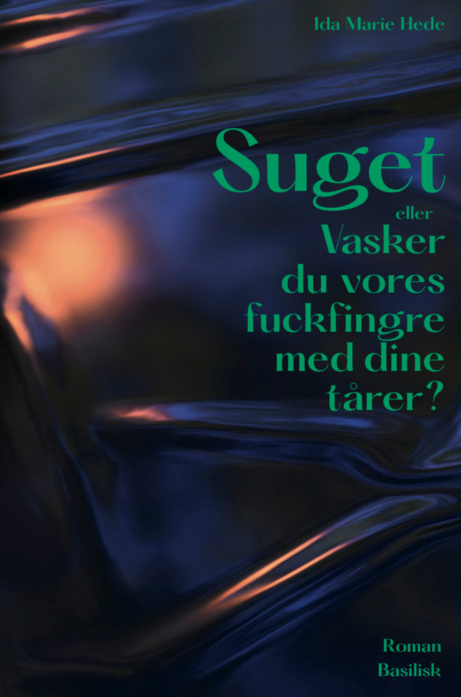 Suget eller Vasker du vores fuckfingre med dine tårer?